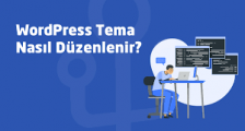 WordPress Tema Nasıl Düzenlenir?
