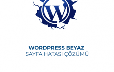 WordPress Beyaz Sayfa Sorunu Neden Olur? Nasıl Çözülür?