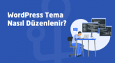 WordPress Tema Nasıl Düzenlenir?