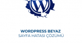 WordPress Beyaz Sayfa Sorunu Neden Olur? Nasıl Çözülür?