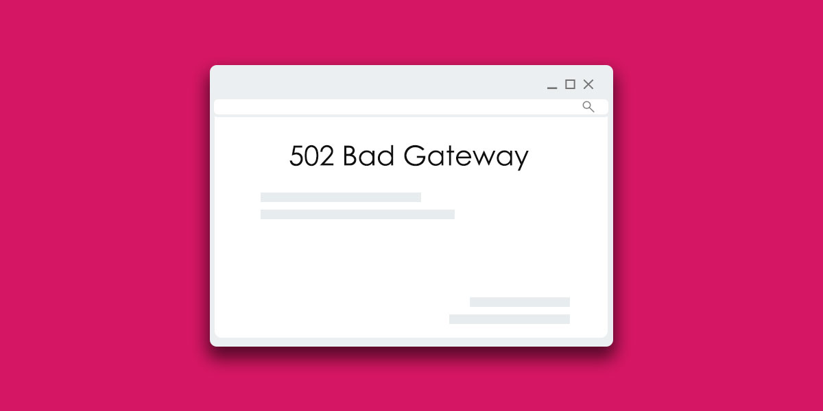 502 Bad Gateway Hatası ve Çözüm Teknikleri